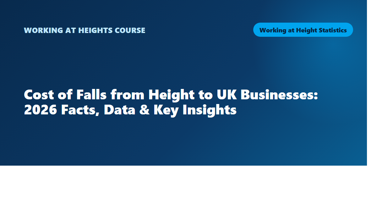 Cost of Falls from Height to UK Businesses: 2026 Facts, Data & Key Insights