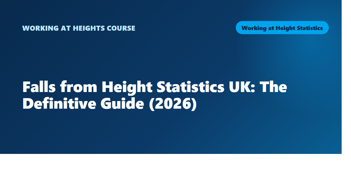 Falls from Height Statistics UK: The Definitive Guide (2026)