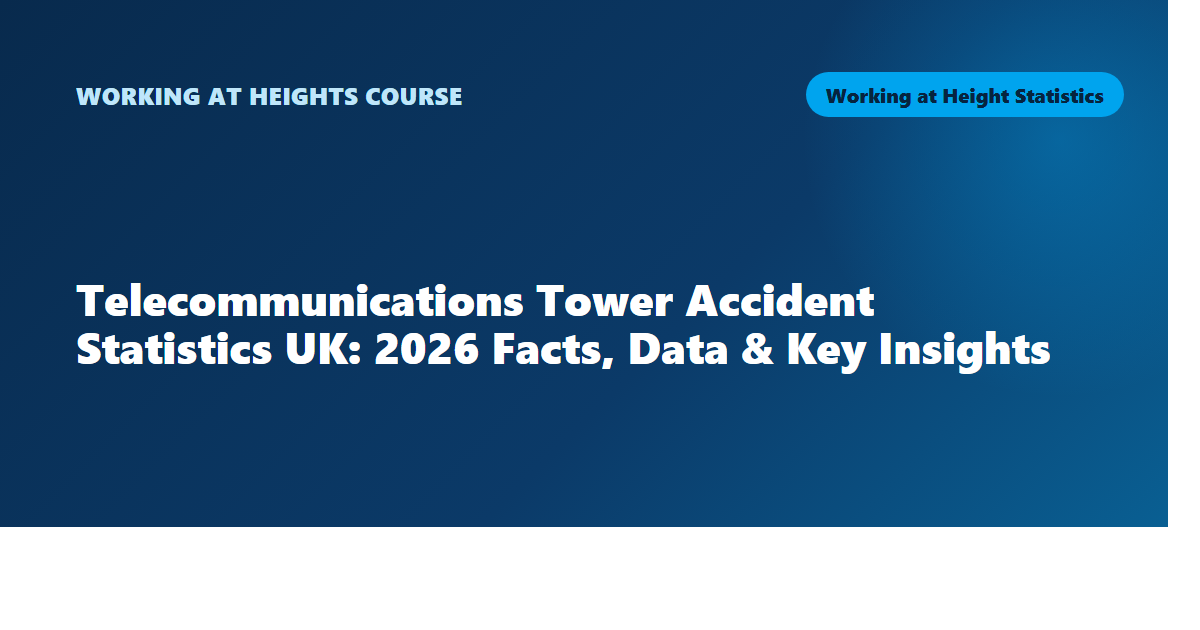 Telecommunications Tower Accident Statistics UK: 2026 Facts, Data & Key Insights