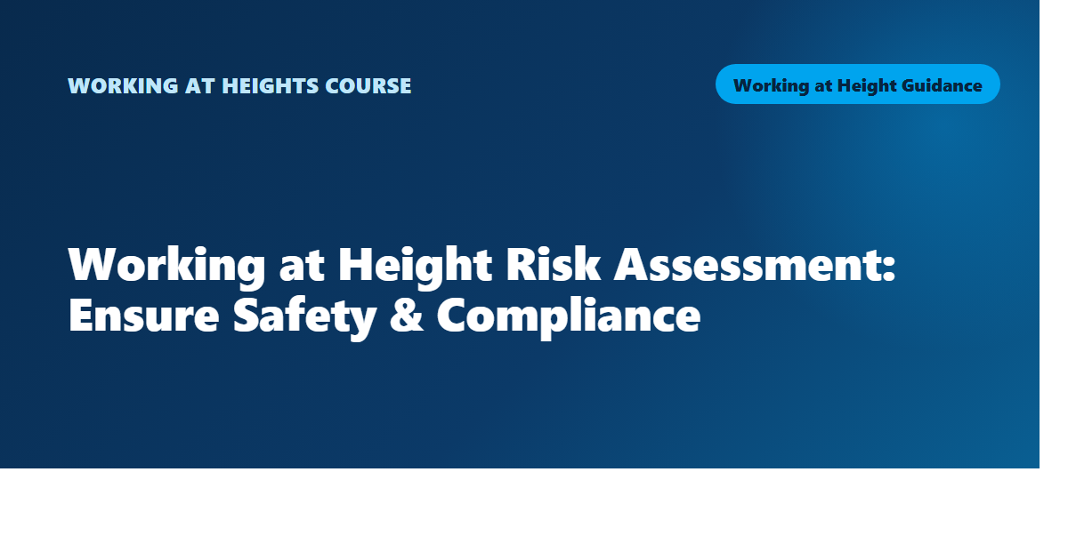 Working at Height Risk Assessment: Ensure Safety & Compliance